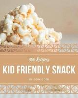 500 Kid Friendly Snack Recipes