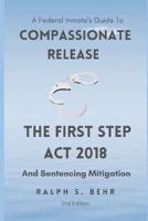 Federal Inmate Guide For Compassionate Release, The First Step Act 2018 and Sentencing Mitigation