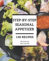 130 Step-By-Step Seasonal Appetizer Recipes