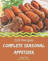 365 Complete Seasonal Appetizer Recipes