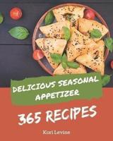365 Delicious Seasonal Appetizer Recipes