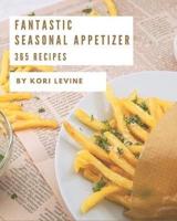 365 Fantastic Seasonal Appetizer Recipes