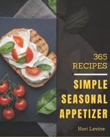 365 Simple Seasonal Appetizer Recipes