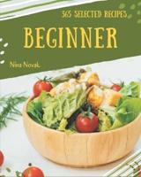 365 Selected Beginner Recipes