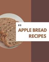 80 Apple Bread Recipes