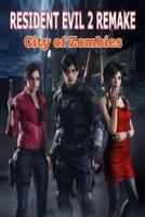 Resident Evil 2 Remake: City of Zombies