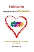 Cultivating Enjoyment of God's Presence