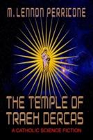 THE TEMPLE OF TRAEH DERCAS: A Catholic Science Fiction