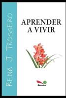 Aprender a vivir: es mu cho más que apren der a du rar