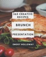 365 Creative Brunch Presentation Recipes