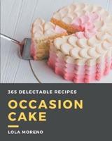 365 Delectable Occasion Cake Recipes