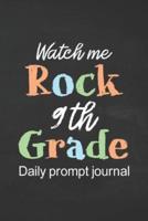 Watch Me Rock 9th Grade Daily Prompt Journal: Prompt Journal for Teen Creative Writing Diary for Promote Gratitude Positive Thinking, Happiness, Self-Confidence and Self-Discovery with Black Chalkboard Cover Design