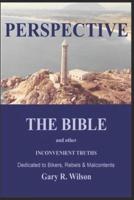 PERSPECTIVE : THE BIBLE AND OTHER INCONVENIENT TRUTHS