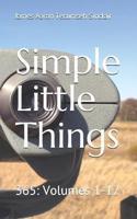 Simple Little Things: 365: Volumes 1-12