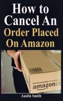 How to Cancel An Order Placed On Amazon