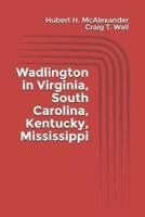 Wadlington in Virginia, South Carolina, Kentucky, Mississippi