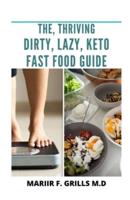 The, Thriving Dirty, Lazy, Keto Fast Food Guide