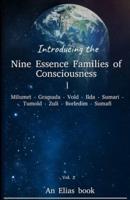 Introducing the 'Nine Essence Families of Consciousness.'  Vol 2. An Elias book