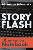 The Story-Flash Observation Notebook