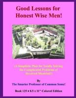 Good Lessons for Honest Wise Men!