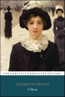 Villette by Charlotte Brontë (Victorian Literature & Fictional Romance Novel) "The New Annotated Classic Edition"