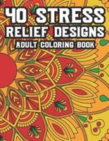 40 Stress Relief Designs Adult Coloring Book