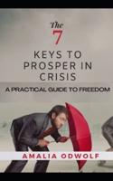 The 7 Keys to Prosper in Crisis
