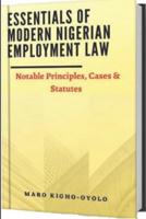Essentials of Modern Nigerian Employment Law-Notable Principles, Cases & Statutes