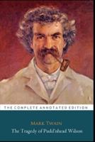 The Tragedy of Pudd'nhead Wilson by Mark Twain (Humour & Fantasy Fictional Novel) "Annotated"