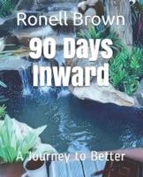 90 Days Inward