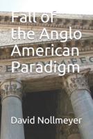 Fall of the Anglo American Paradigm