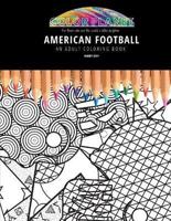 AMERICAN FOOTBALL: AN ADULT COLORING BOOK: An Awesome Coloring Book For Adults