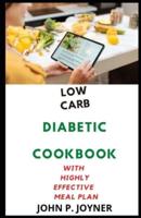 Low Carb Diabetic Cookbook With Highly Effective Meal Plan