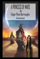 A Princess of Mars By Edgar Rice Burroughs New Updated And Annotated Edition