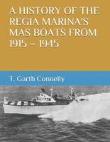 A History of the Regia Marina's Mas Boats from 1915 - 1945