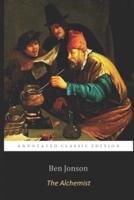 The Alchemist By Ben Jonson "The Annotated Classic Edition"