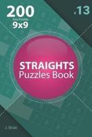Straights - 200 Easy Puzzles 9X9 (Volume 13)