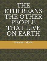 The Ethereans the Other People That Live on Earth