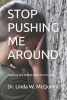 STOP PUSHING ME AROUND: Bully Prevention and Intervention Training for Students