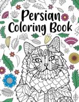 Persian Coloring Book: A Cute Adult Coloring Books for Persian Owner, Best Gift for Cat Lovers