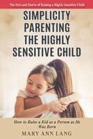 Simplicity Parenting the Highly Sensitive Child