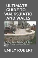 Ultimate Guide to Walks, Patio and Walls