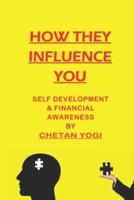 How They Influence You