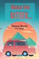 Would You Prefer ? Game Book For Kids