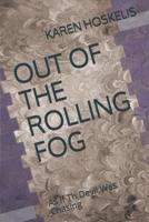 Out of the Rolling Fog