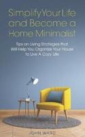 Simplify Your Life and Become a Home Minimalist