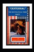 Centennial Our New Political Third Party