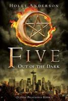 Five: Out of the Dark