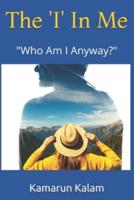 The 'I' In Me "Who Am I Anyway?"