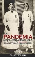 La Pandemia di Influenza Spagnola: La Pandemia Più Mortale della Storia e Come Cambiò il Mondo